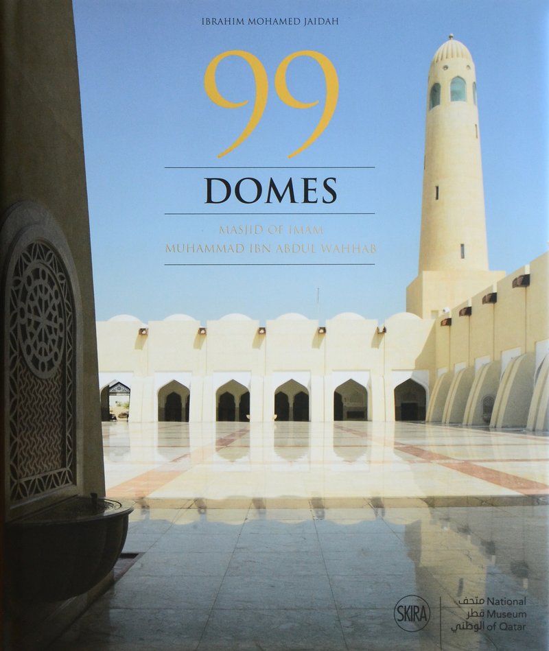 Book cover of 99 Domes: Masjid of Imam Muhammad Ibn Abdul Wahhab by Ibrahim Mohamed Jaidah
