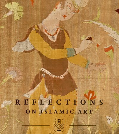 Book cover of Reflections on Islamic Art by Museum of Islamic Art