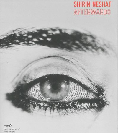 Book cover of Shirin Neshat: Afterwards by Abdellah Karroum, Steven Henry Mado and Negar Azimi